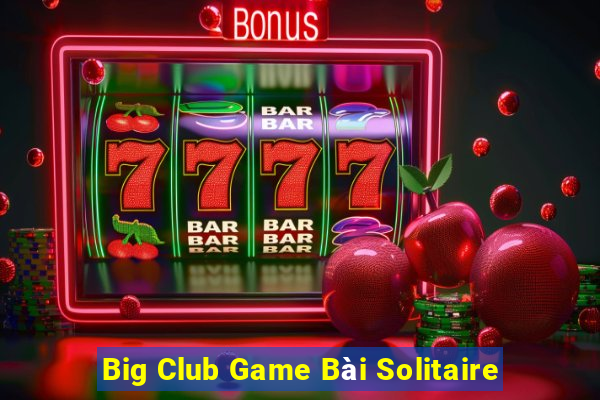 Big Club Game Bài Solitaire