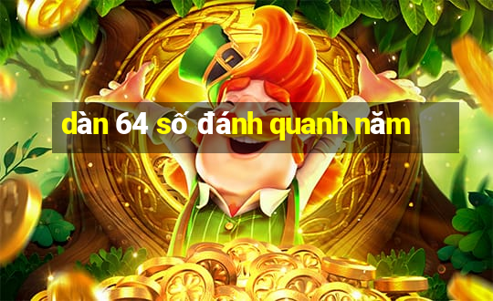 dàn 64 số đánh quanh năm