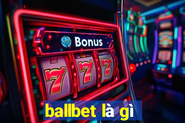 ballbet là gì