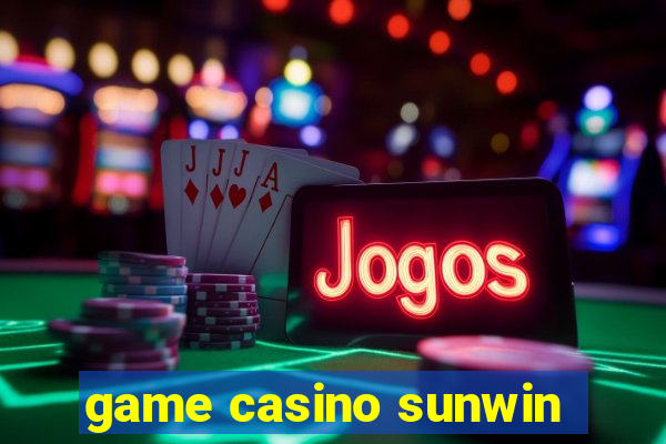 game casino sunwin