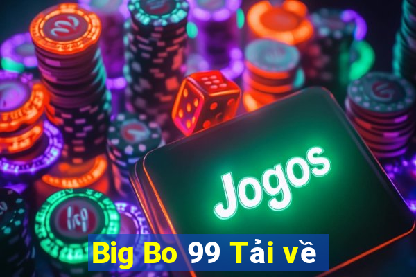 Big Bo 99 Tải về