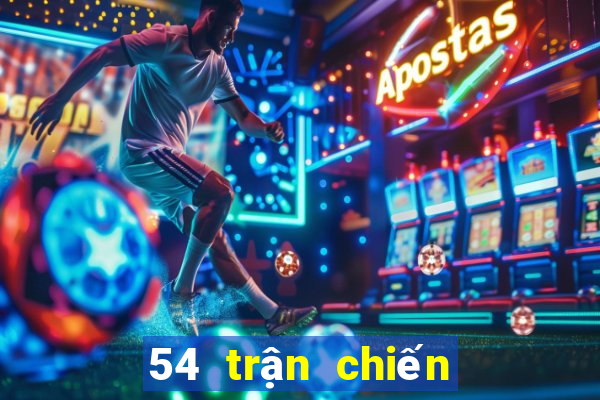 54 trận chiến máu lửa đến cùng