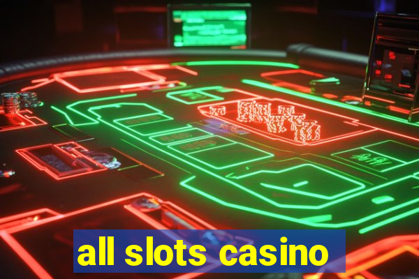 all slots casino