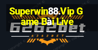 Superwin88.Vip Game Bài Live