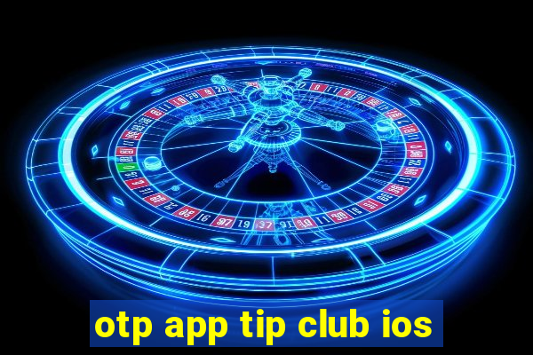 otp app tip club ios