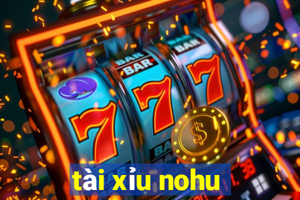 tài xỉu nohu