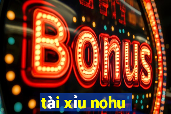 tài xỉu nohu