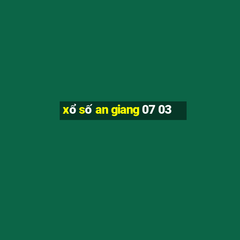 xổ số an giang 07 03