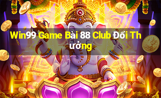 Win99 Game Bài 88 Club Đổi Thưởng