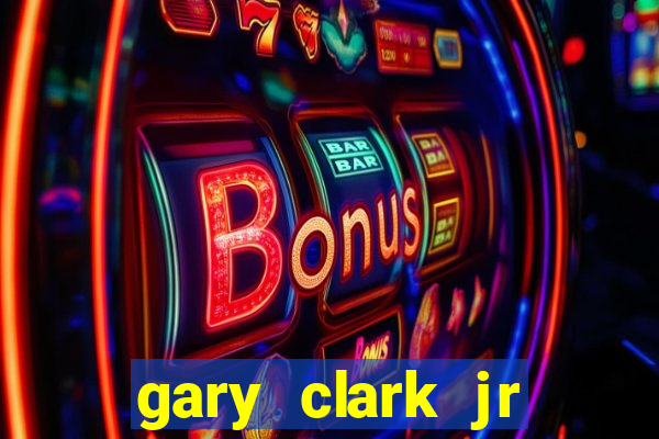 gary clark jr casino review