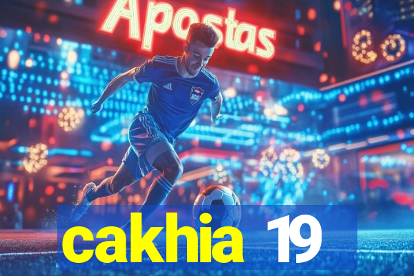 cakhia 19