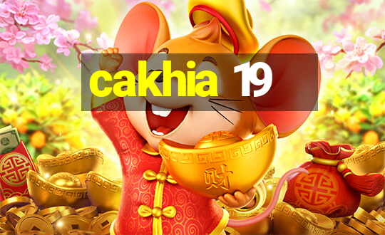 cakhia 19