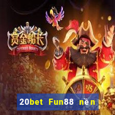 20bet Fun88 nền tảng Chuang Color