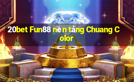 20bet Fun88 nền tảng Chuang Color