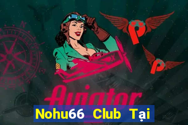 Nohu66 Club Tại Game Bài Đổi Thưởng Nạp Bằng Sms