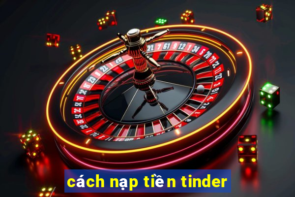 cách nạp tiền tinder