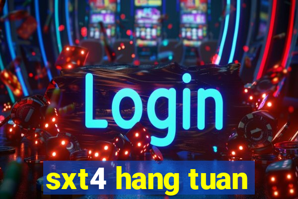 sxt4 hang tuan