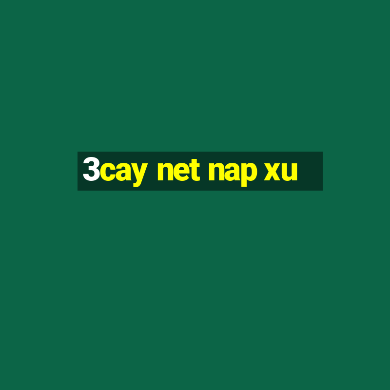 3cay net nap xu