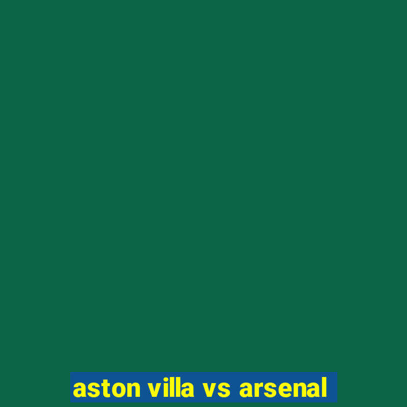 aston villa vs arsenal