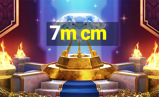 7m cm