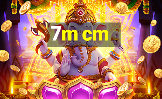 7m cm