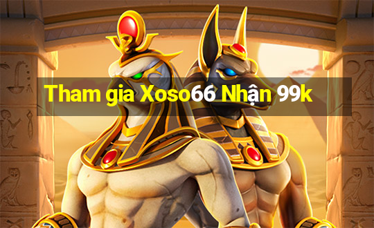 Tham gia Xoso66 Nhận 99k