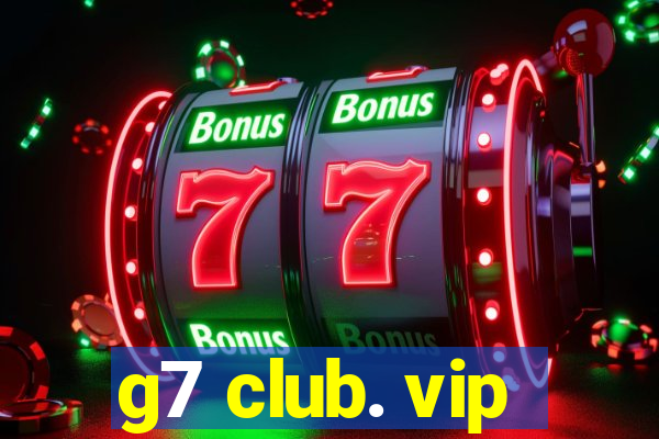 g7 club. vip