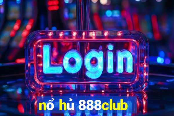 nổ hủ 888club