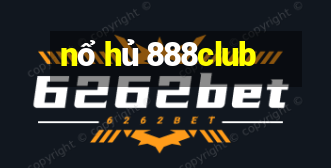 nổ hủ 888club