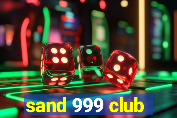 sand 999 club