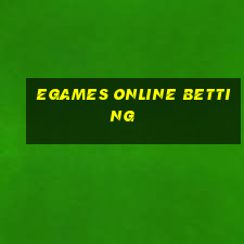 egames online betting