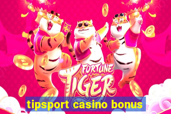 tipsport casino bonus