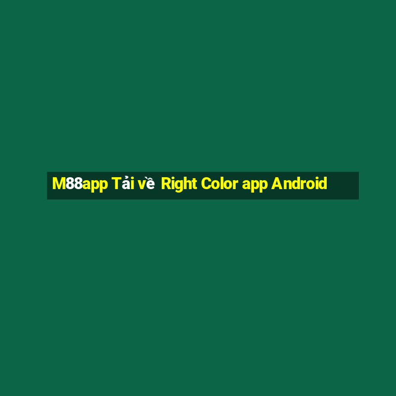 M88app Tải về Right Color app Android