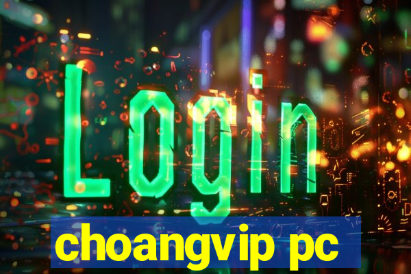 choangvip pc