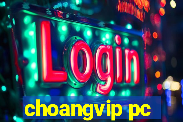 choangvip pc