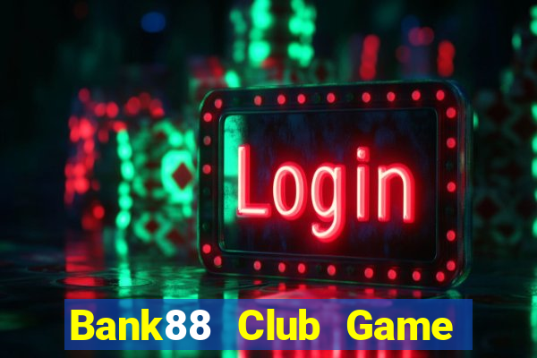 Bank88 Club Game Bài 24H