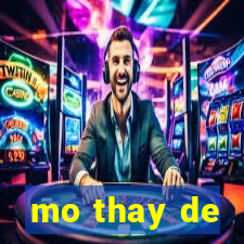 mo thay de