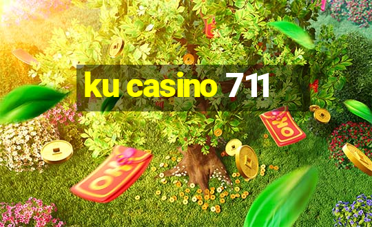 ku casino 711