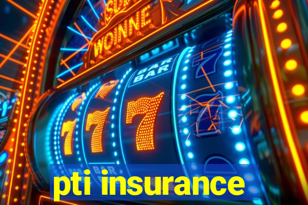 pti insurance