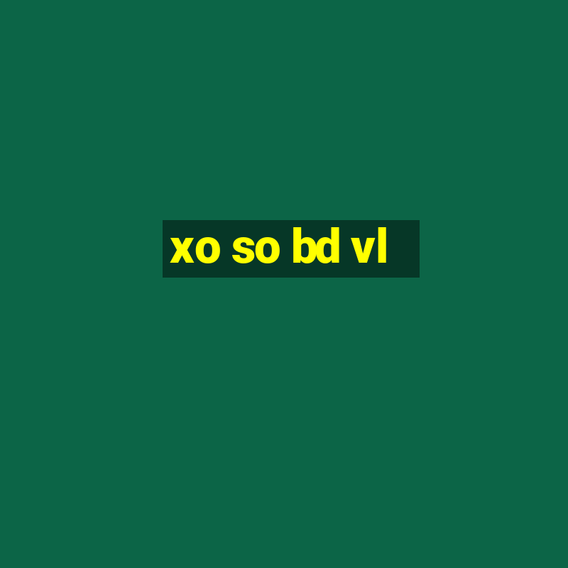 xo so bd vl