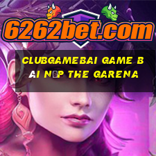 Clubgamebai Game Bài Nạp The Garena