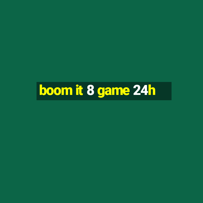 boom it 8 game 24h