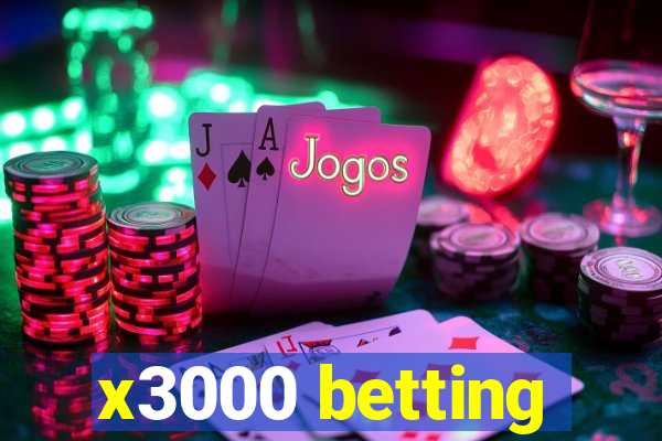 x3000 betting