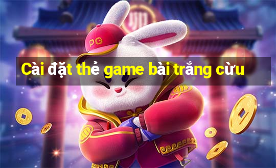 Cài đặt thẻ game bài trắng cừu