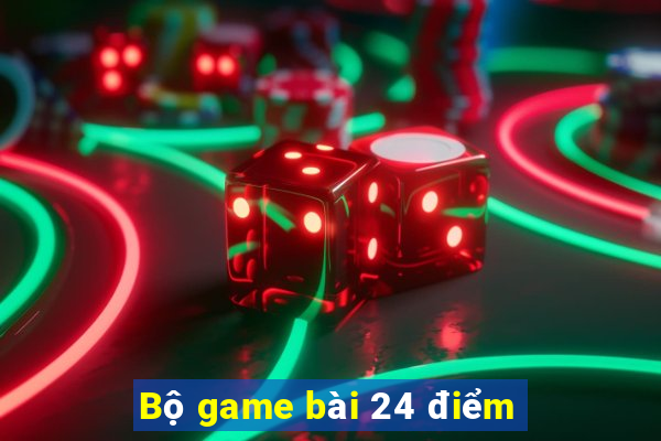 Bộ game bài 24 điểm