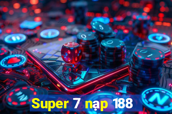 Super 7 nạp 188