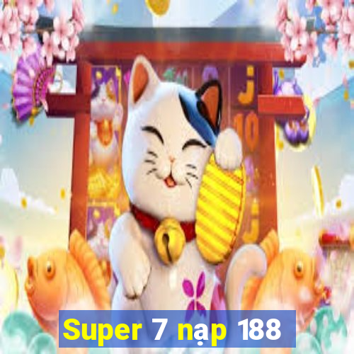 Super 7 nạp 188