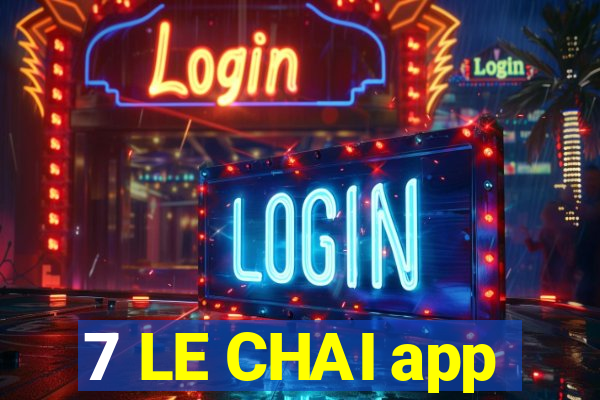 7 LE CHAI app