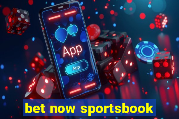 bet now sportsbook