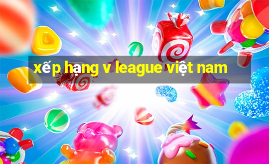 xếp hạng v league việt nam